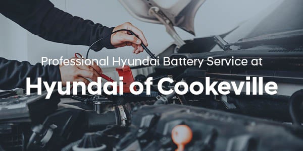 Professional Hyundai Battery Service at Hyundai of Cookeville